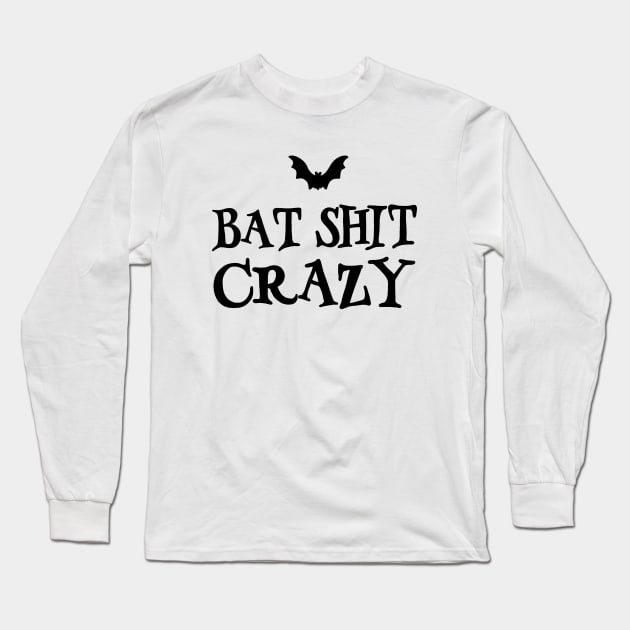 Bat-Shit Crazy Long Sleeve T-Shirt by valentinahramov